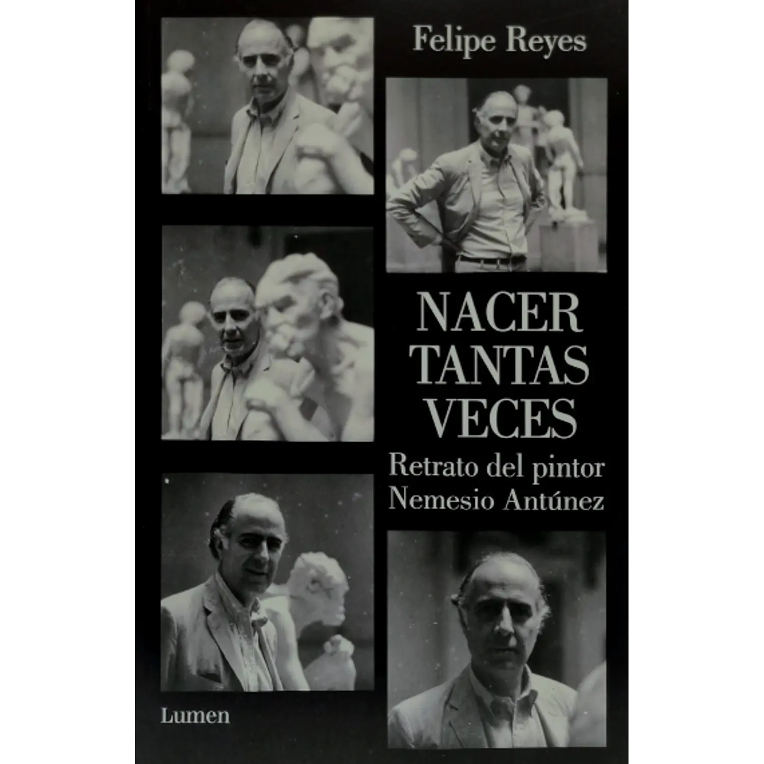 Nacer Tantas Veces - Retrato Del Píntos Nemesio Antúnez 