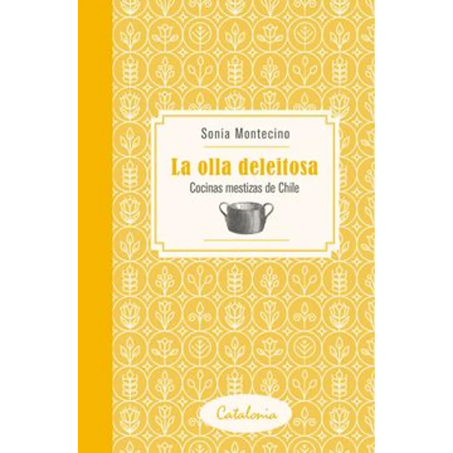 La Olla Deleitosa - Cocinas Mestizas De Chile