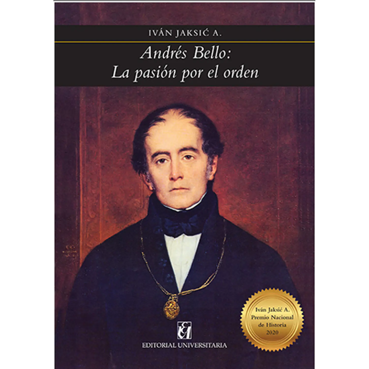 Andrés Bello: La Pasión Por El Orden