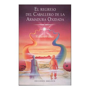 El Regreso Del Caballero De La Armadura Oxidada