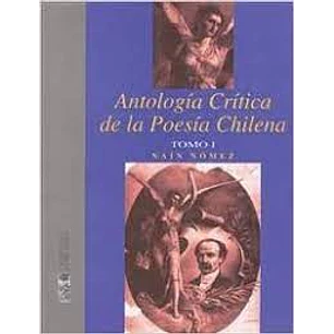 Antología Crítica De La Poesía Chilena Tomo I