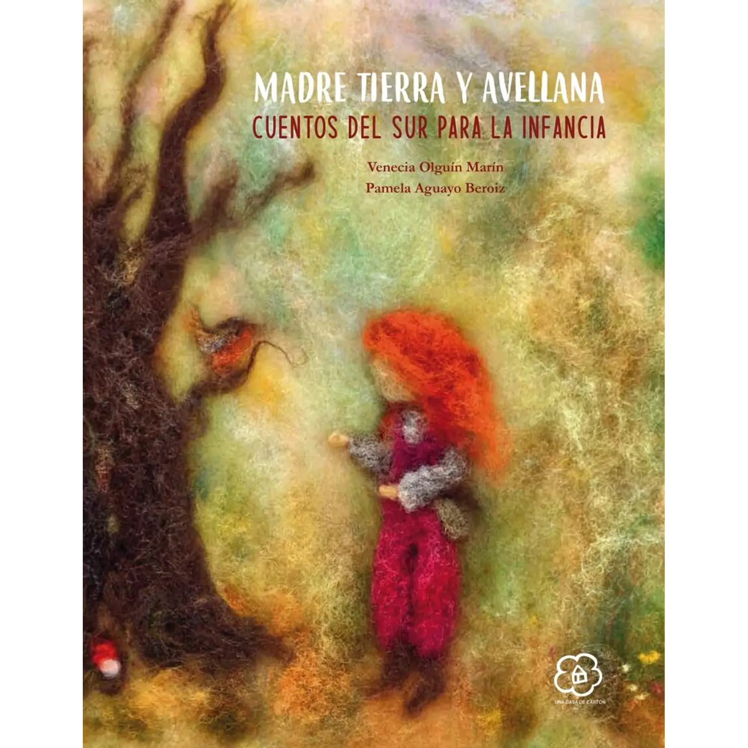 Madre Tierra Y Avellana: Cuentos Del Sur Para La Infancia