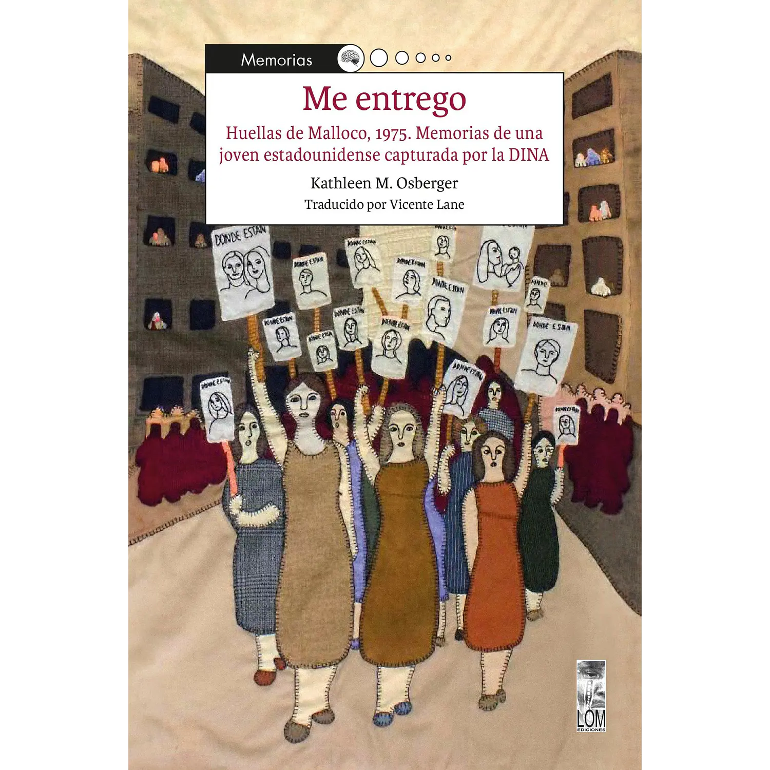 Me Entrego. Huella De Malloco, 1975. Memorias De Una Joven Estadounidense Capturada Por La Dina