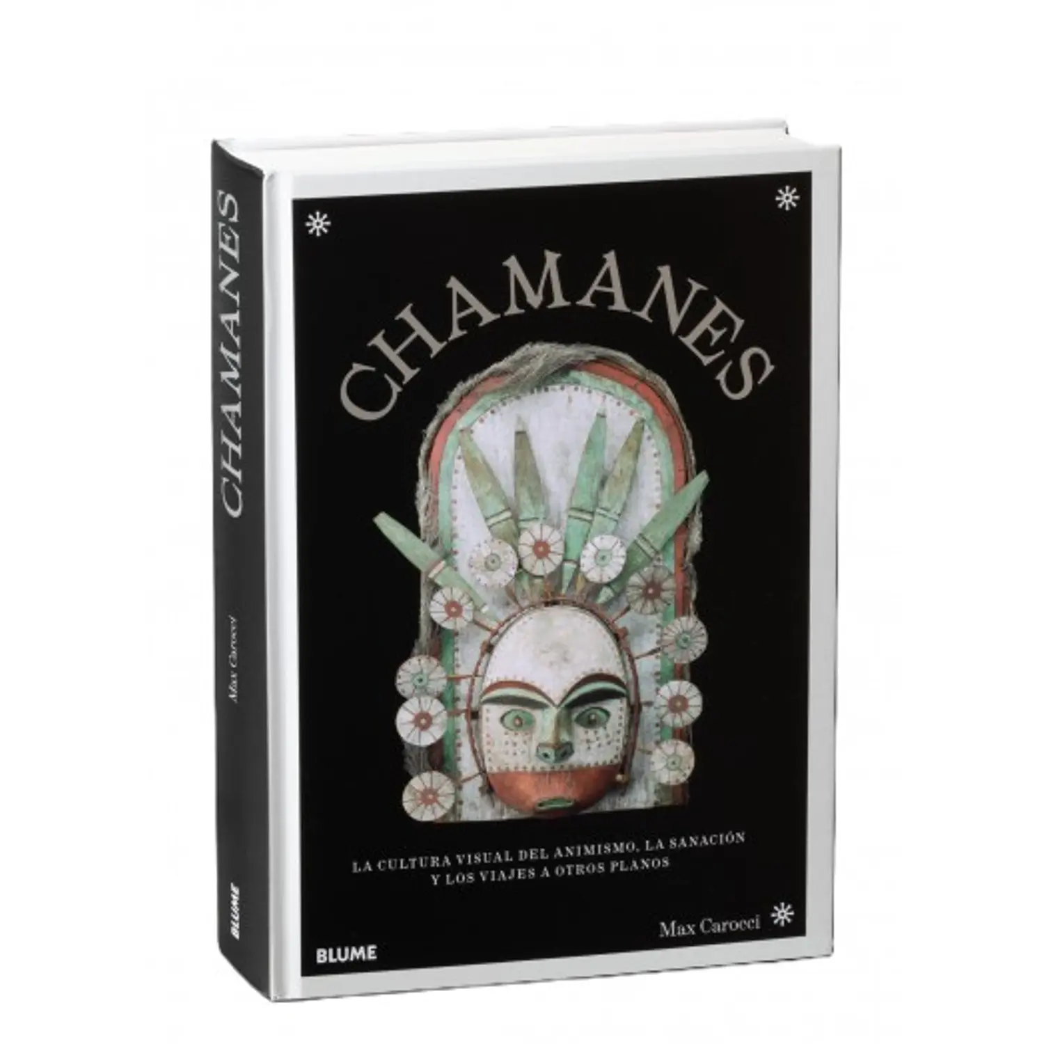 Chamanes. La Cultura Visual Del Animismo, La Sanación Y Los Viajes A Otros Planos