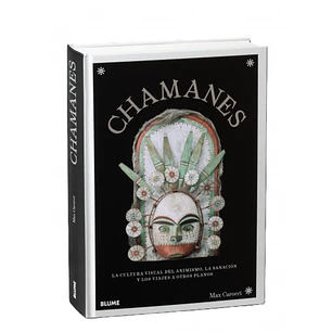 Chamanes. La Cultura Visual Del Animismo, La Sanación Y Los Viajes A Otros Planos