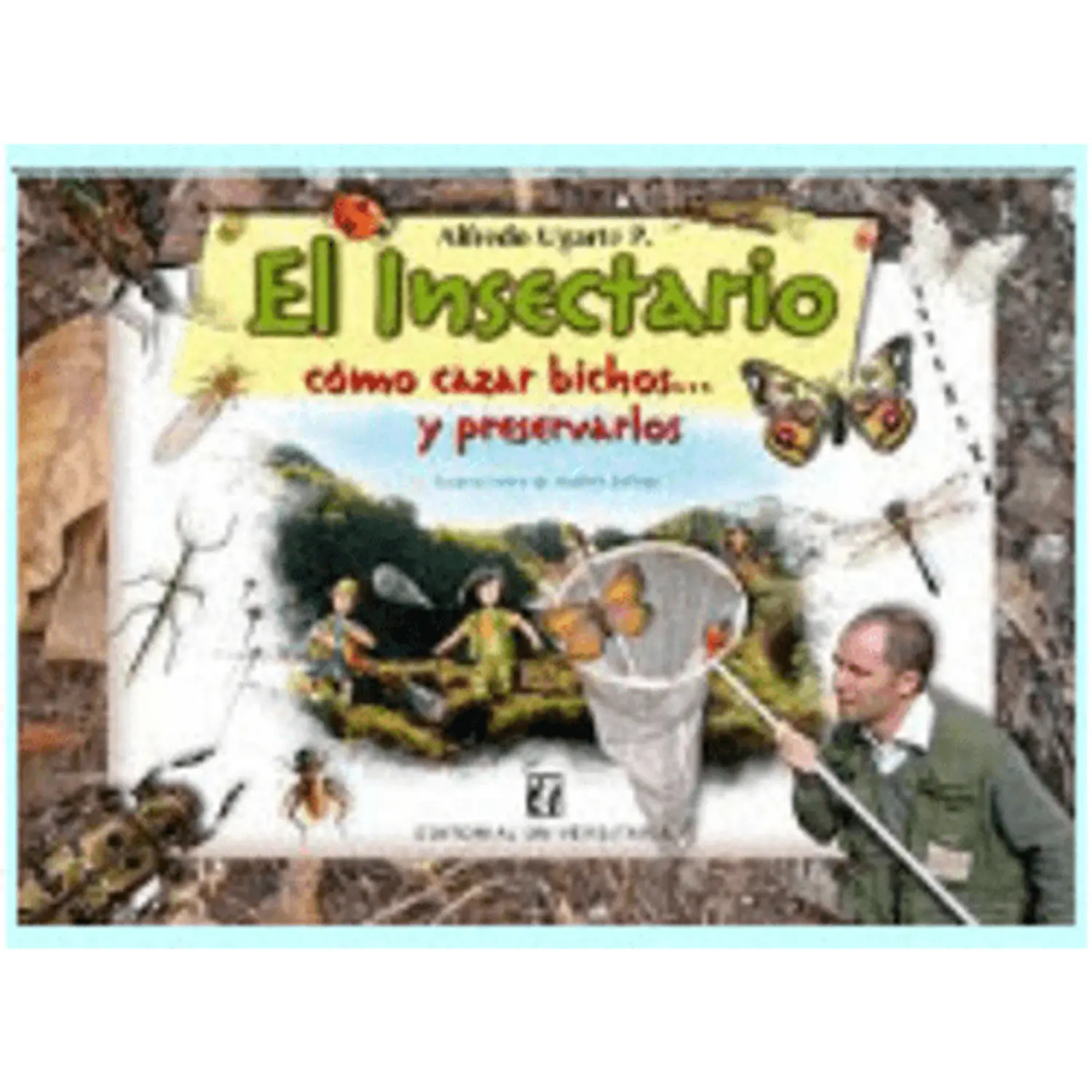 El Insectario, Como Cazar Bichos Y Preservarlos