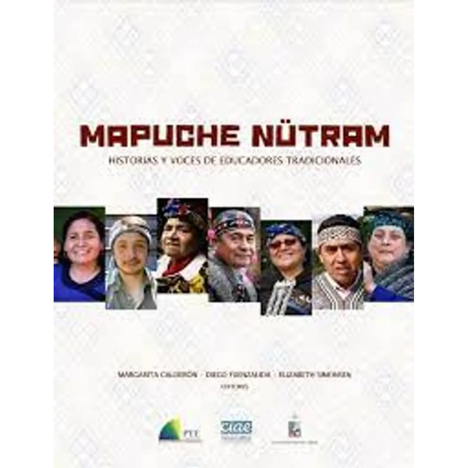 Mapuche Nutram, Historia Y Voces De Educadores Tradicionales 