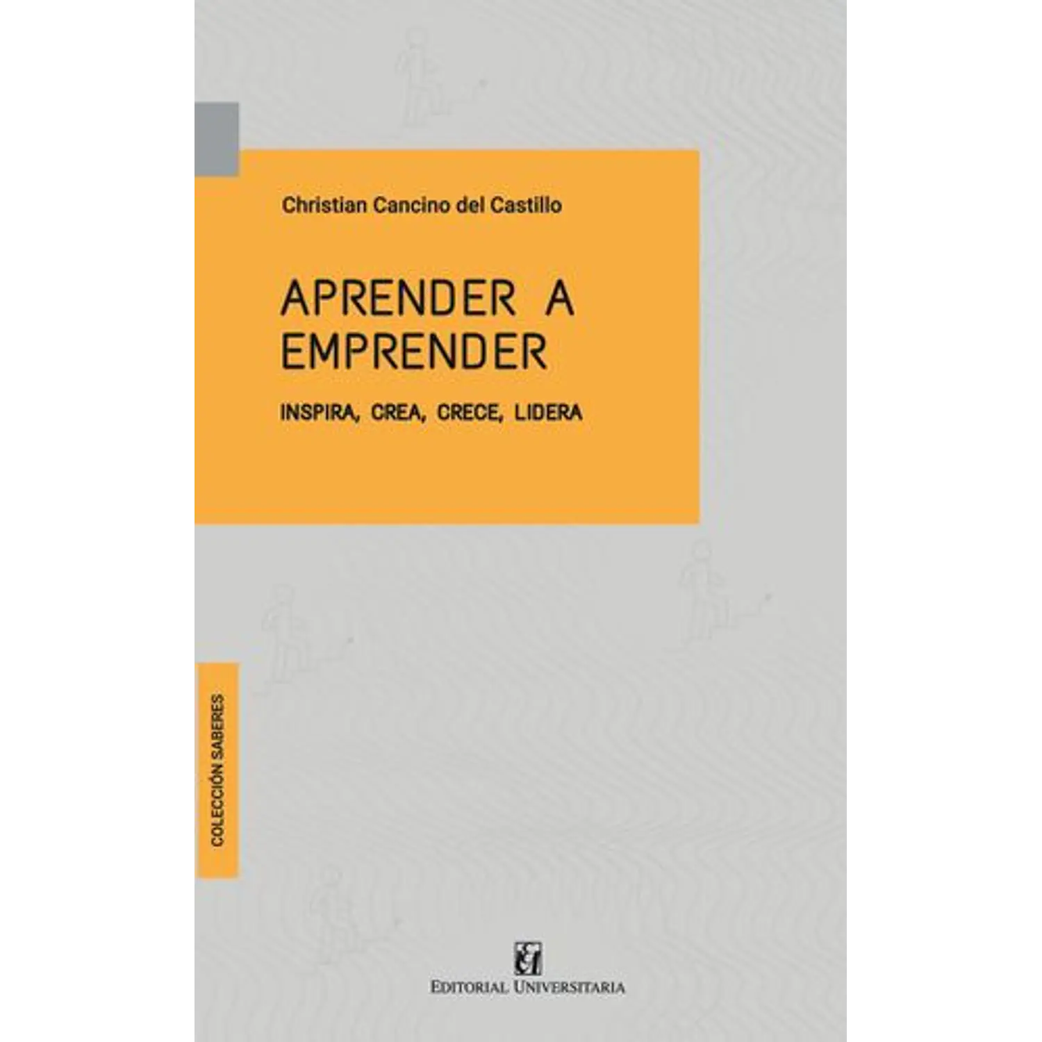Aprender A Emprender. Inspira, Crea, Crece, Lidera