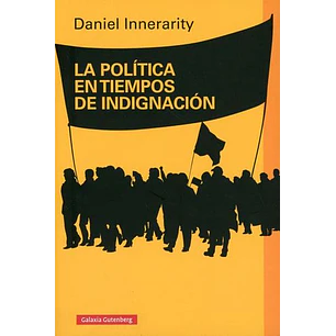 La Política En Tiempos De Indignación