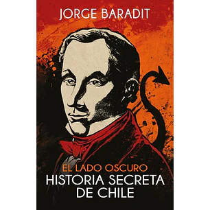 El Lado Oscuro. Historia Secreta De Chile 