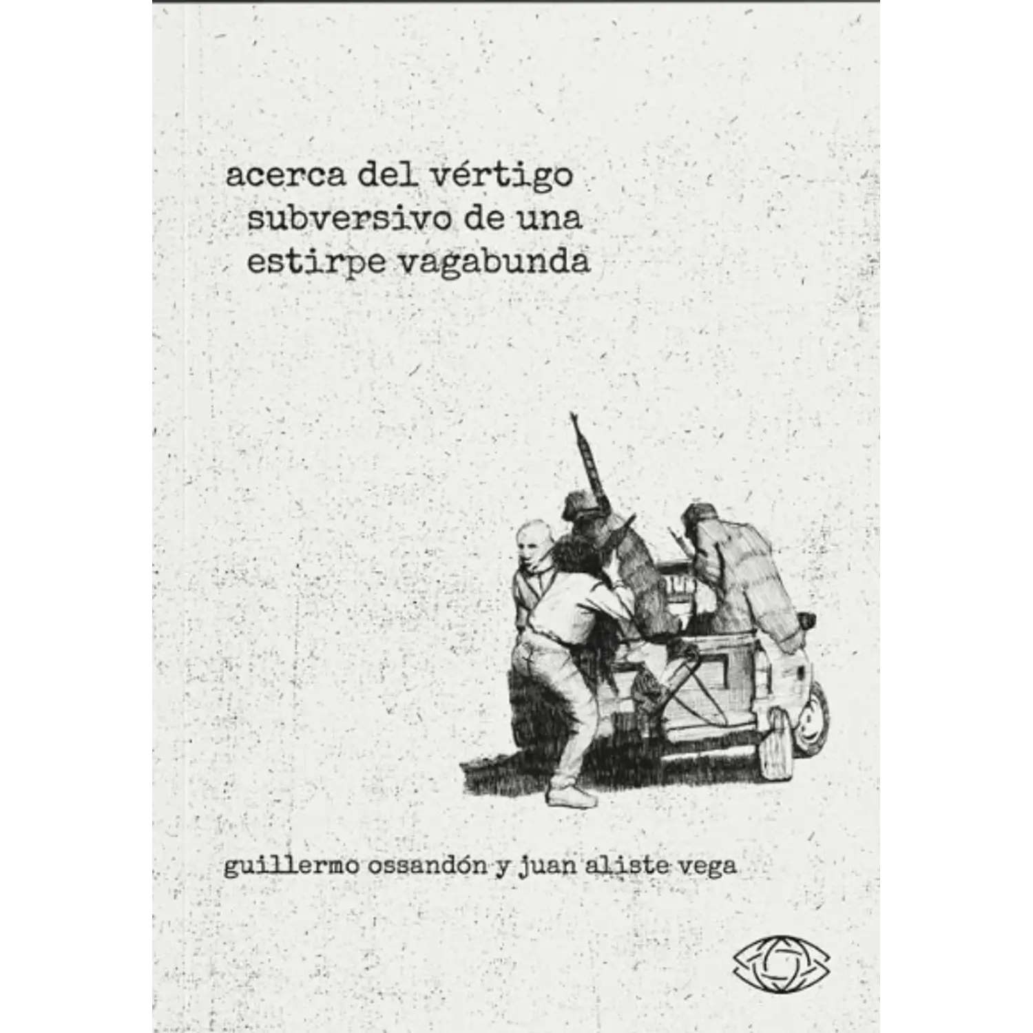 Acerca Del Vértigo Subversivo De Una Estirpe Vagabunda
