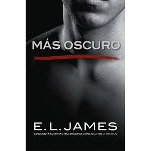 Más Oscuro (Cincuenta Sombras Contada Por Christian Grey 2)