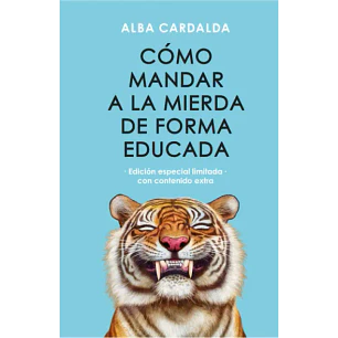 Cómo Mandar A La Mierda De Forma Educada (Edición Especial Td)