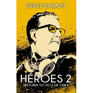 Héroes 2. Historia Secreta De Chile
