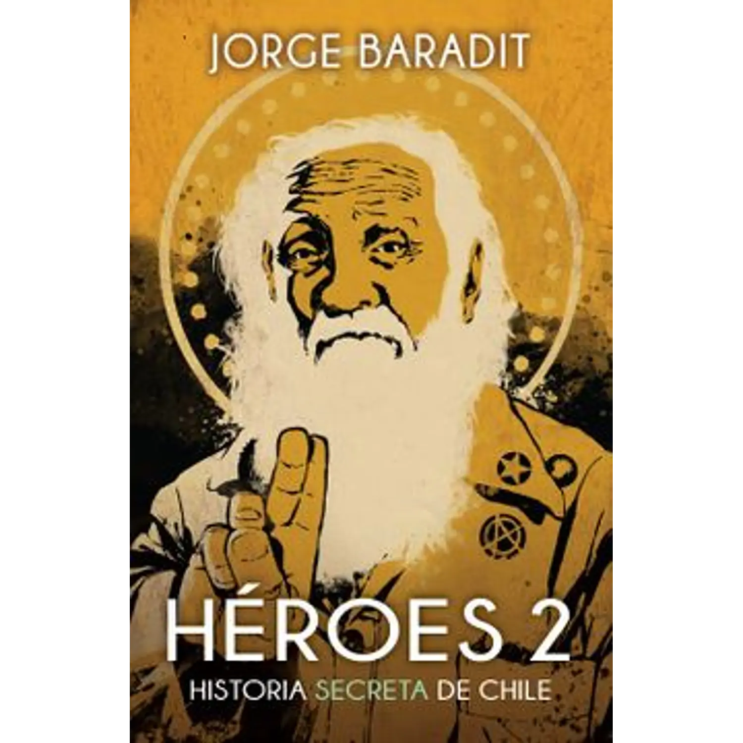 Héroes 2. Historia Secreta De Chile