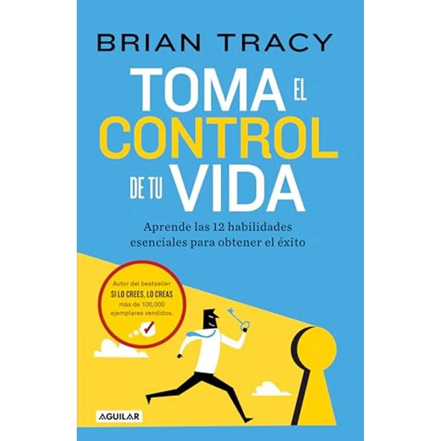 Toma El Control De Tu Vida: Aprende Las 12 Habilidades Esenciales Para Obtener ÉXito