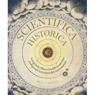 Scientifica Historica: Los Grandes Libros Cientificos Que Han Configurado La Historia Del Conocimiento
