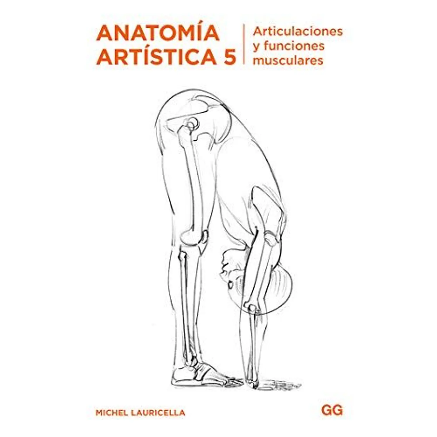 Anatomía Artística 5: Articulaciones Y Funciones Musculares