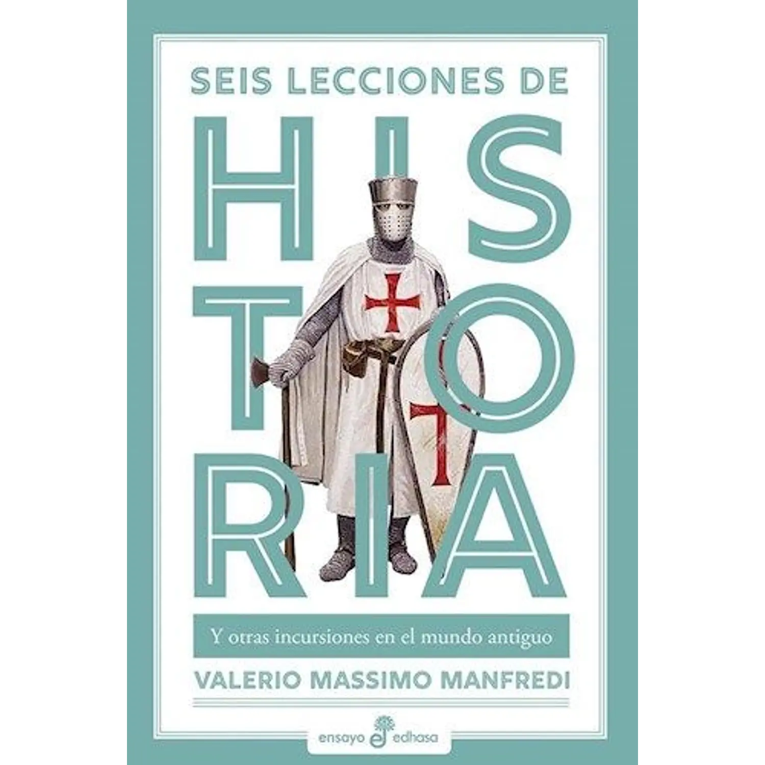 Seis Lecciones De La Historia Y Otras Incursiones En El Mundo Antiguo  