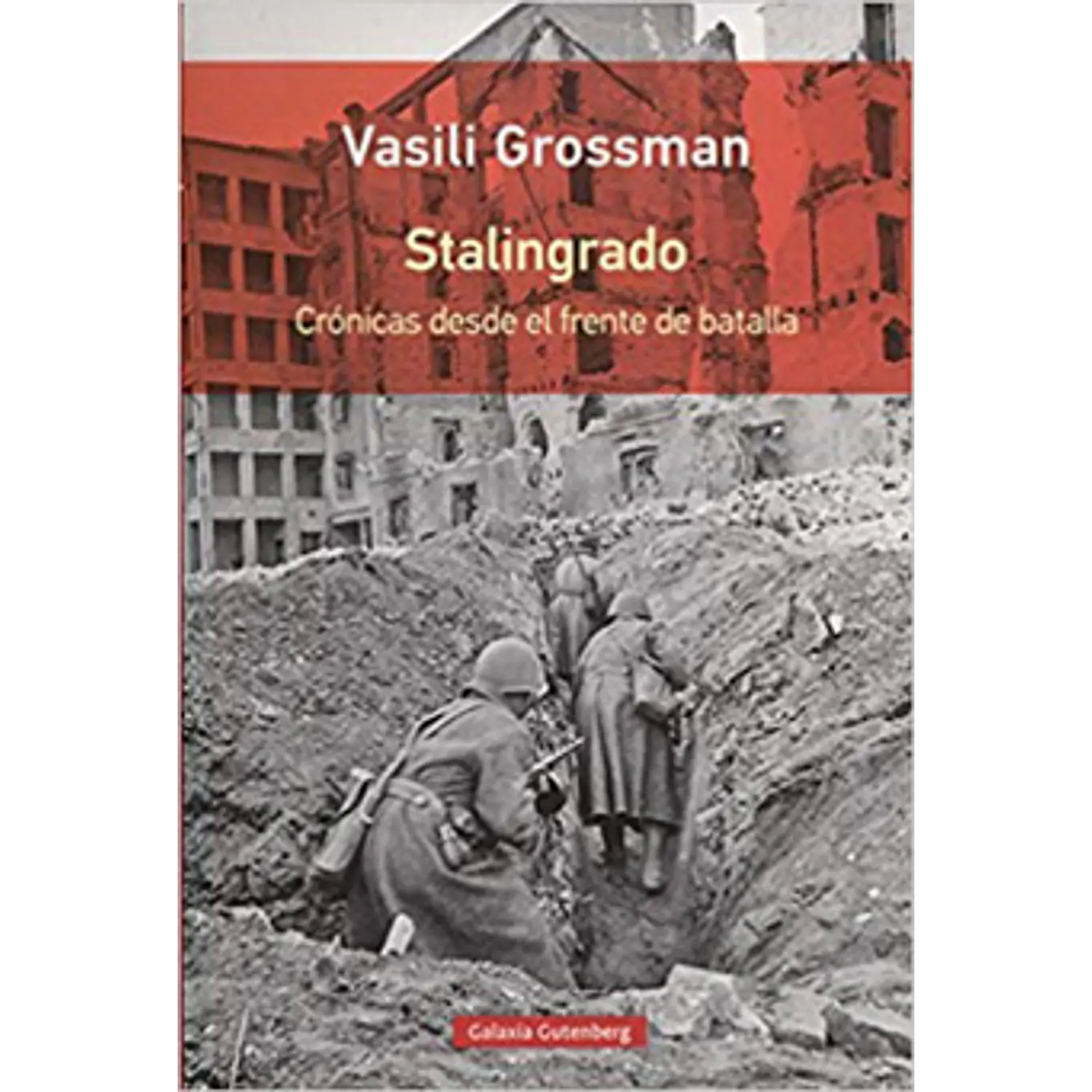 Stalingrado. Crónicas Desde El Frente De Batalla