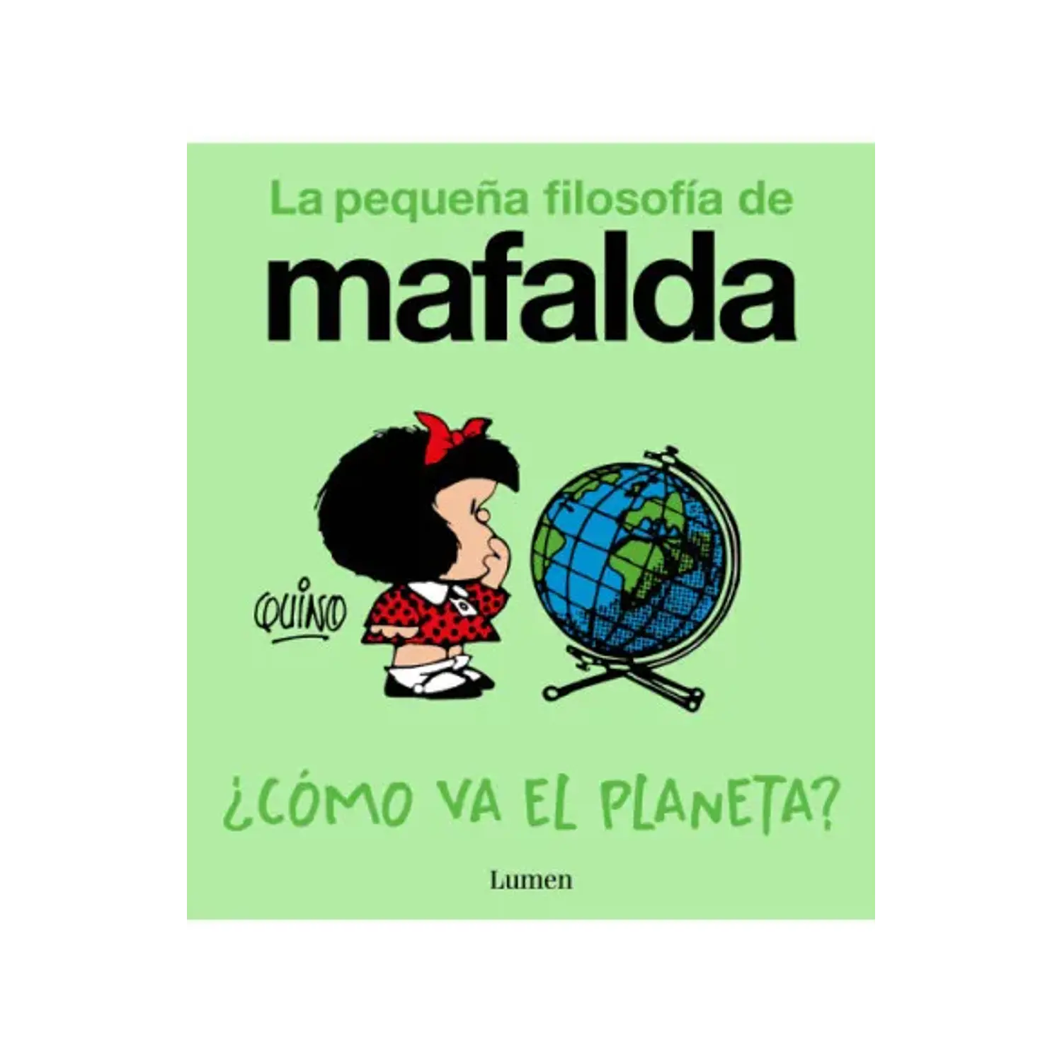 ¿Cómo Va El Planeta? (La Pequeña Filosofía De Mafalda)