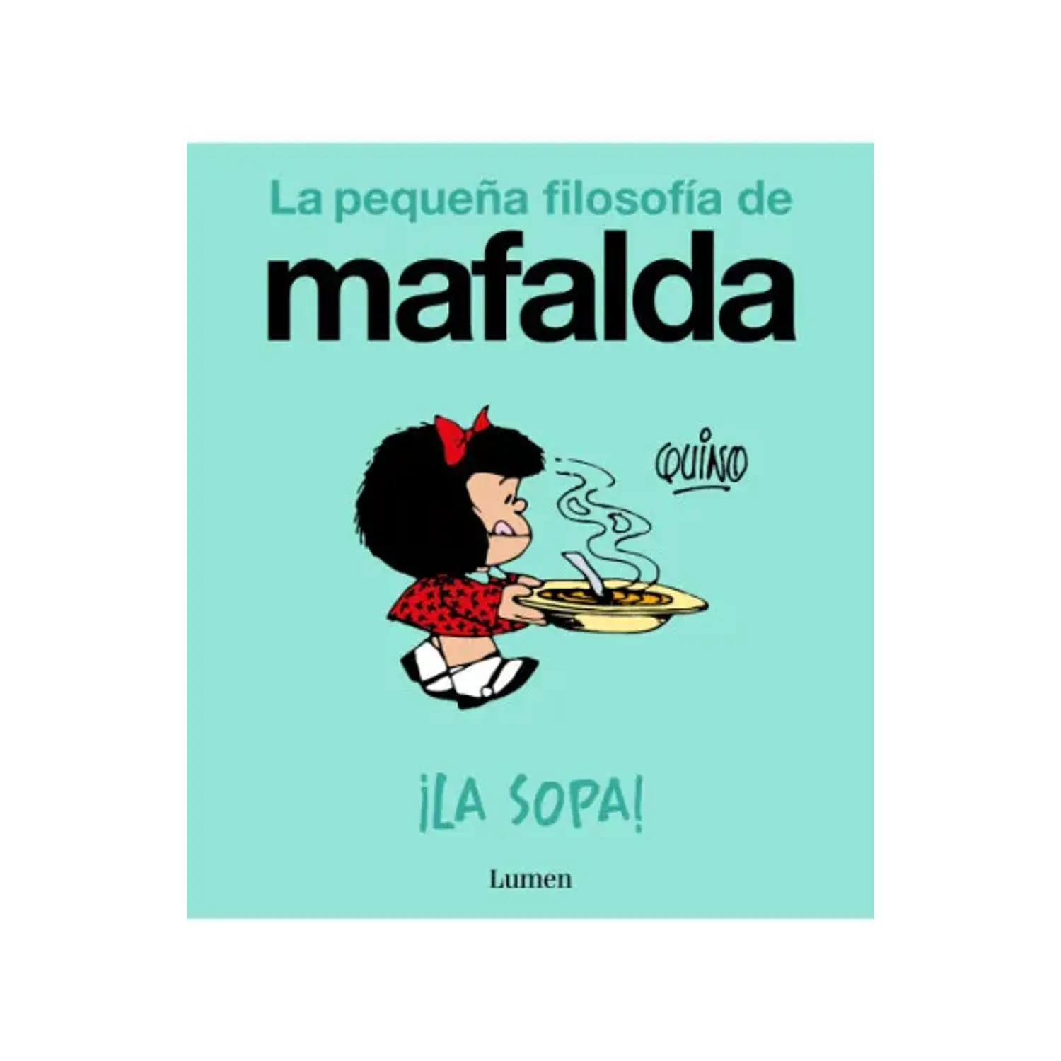 La Sopa - La Pequeña Filosofía De Mafalda