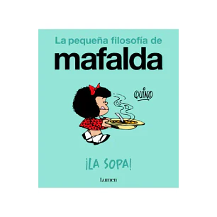 La Sopa - La Pequeña Filosofía De Mafalda