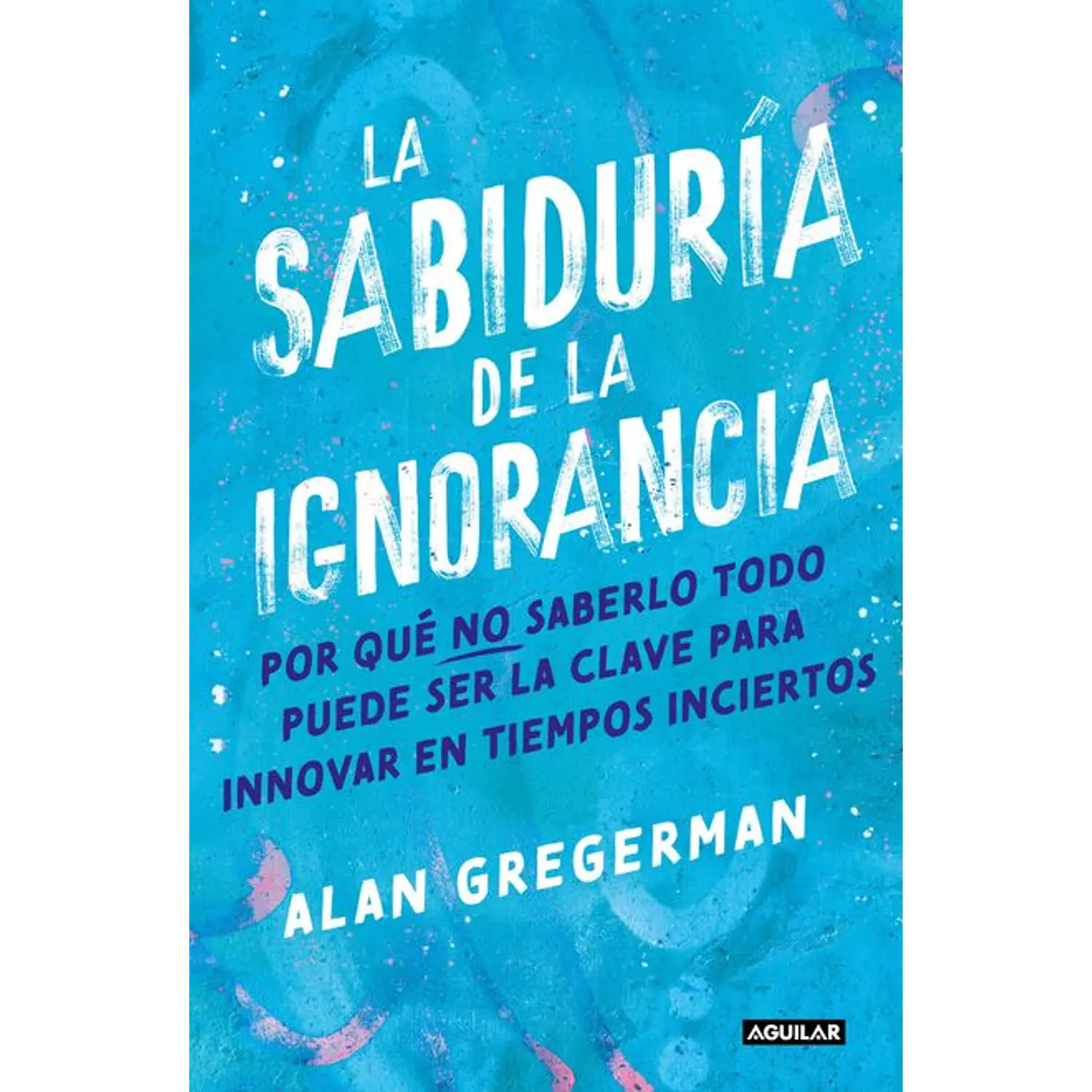 La Sabiduría De La Ignorancia