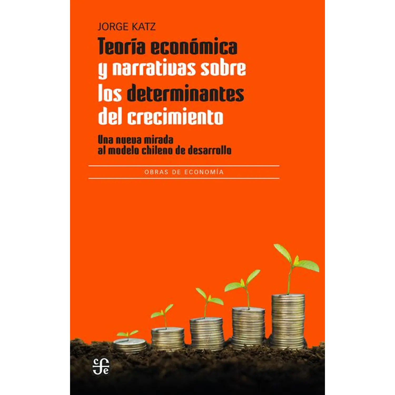 Teoría Económica Y Narrativas Sobre Los Determinantes Del Crecimiento