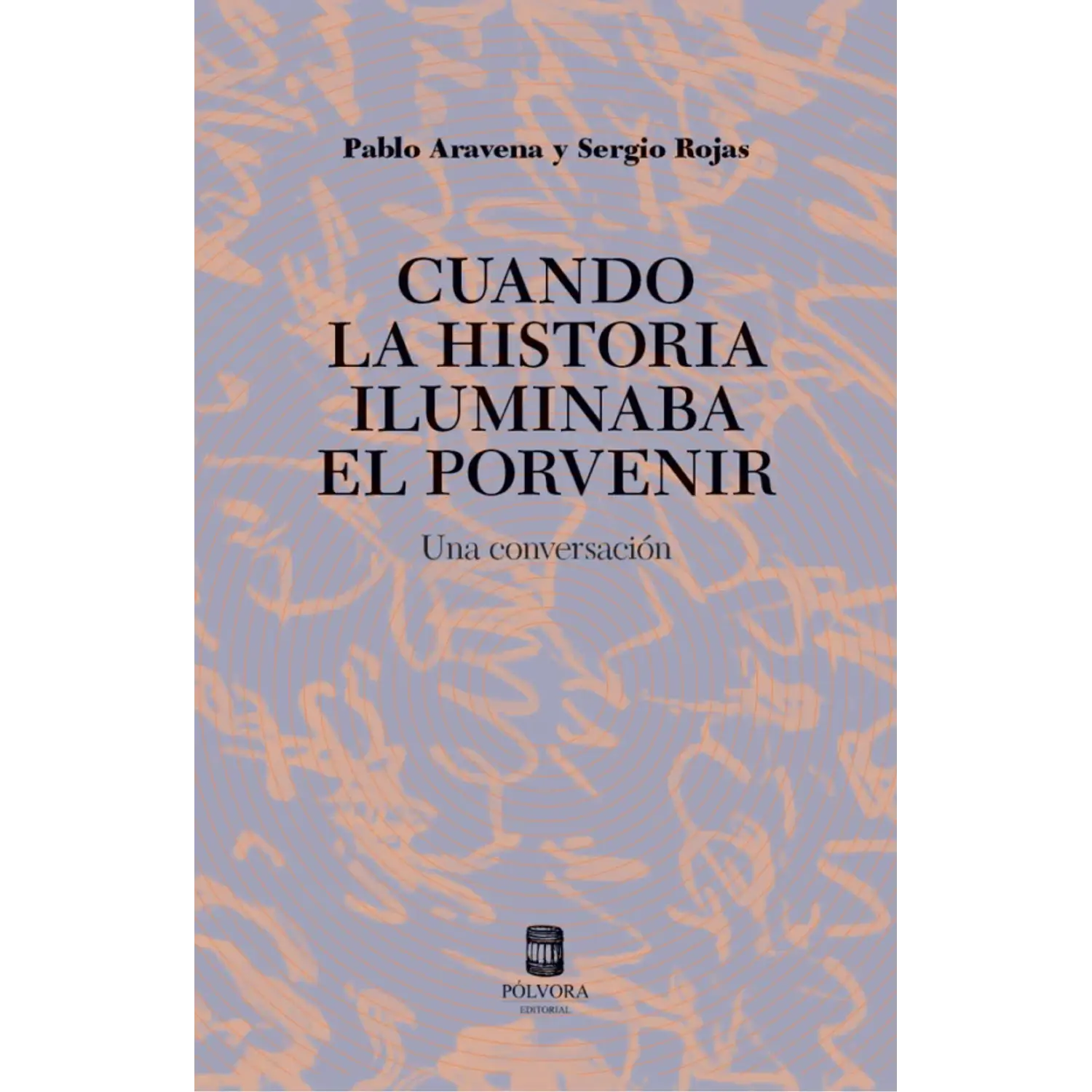 Cuando La Historia Iluminaba El Porvenir