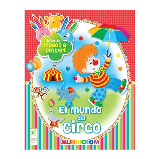 COLEC TODOS A PINTAR EL MUNDO DEL CIRCO MUNDIC