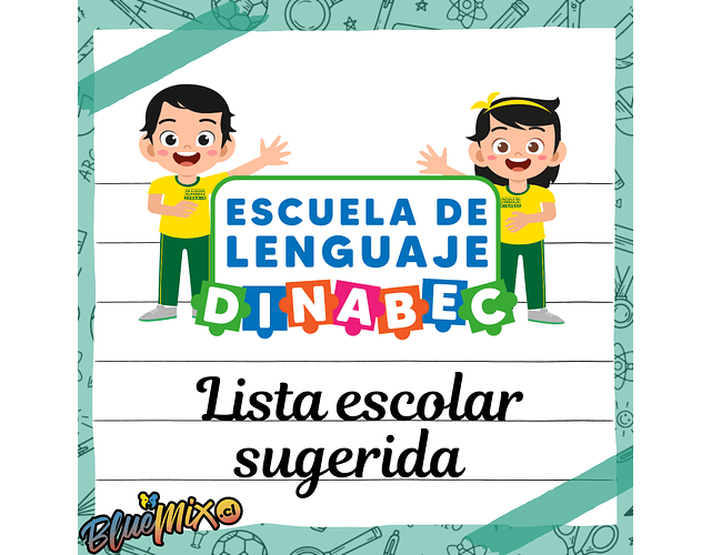 ESCUELA DE LENGUAJE DINABEC - LISTA ESCOLAR SUGERIDA 2026