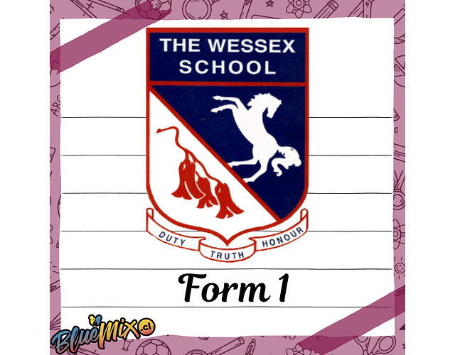 THE WESSEX SCHOOL - FORM 1
