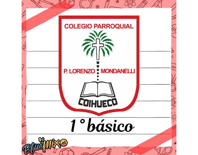 COLEGIO PARROQUIAL P. LORENZO MONDANELLI - COIHUECO - 1° BÁSICO 2026