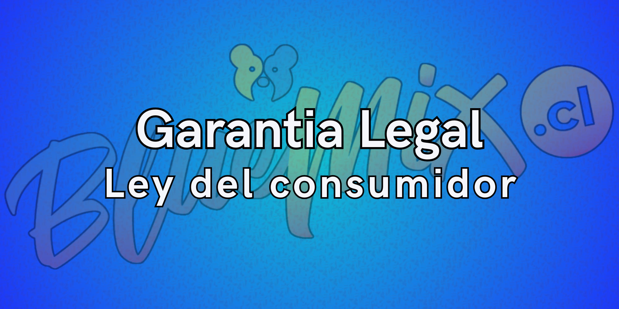 Garantia legal - Ley del consumidor 