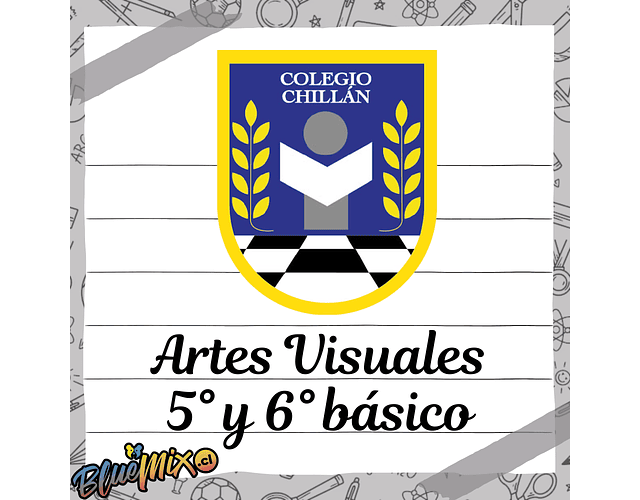 COLEGIO CHILLÁN - ARTES VISUALES 5° y 6° BASICO 2026
