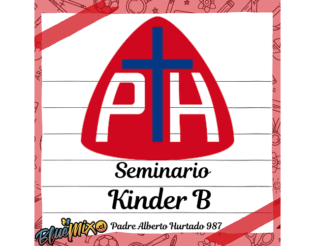 COLEGIO SEMINARIO PADRE ALBERTO HURTADO - KINDER B