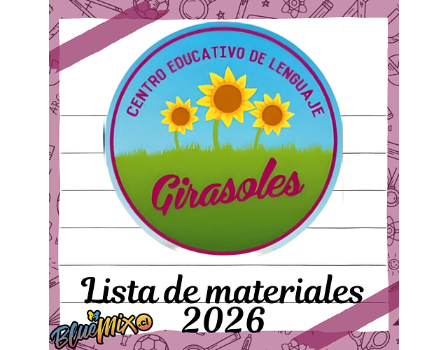 CENTRO EDUCACIONAL DE LENGUAJE GIRASOLES - LISTA DE MATERIALES 2026