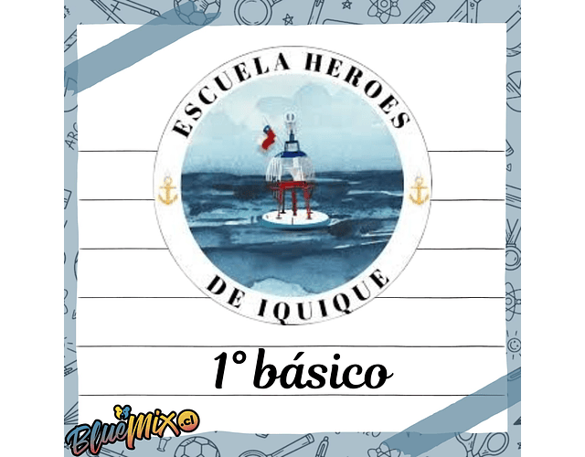 ESCUELA BUSTAMANTE HEROES DE IQUIQUE - 1° BÁSICO 2026
