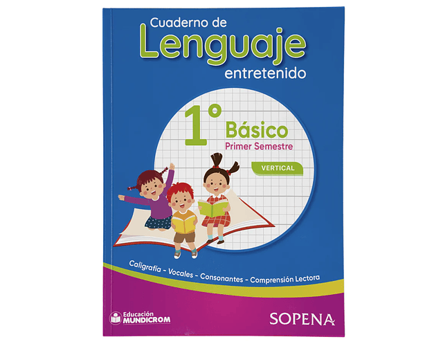 CUADERNO DE LENGUAJE ENTRETENIDO 1° BASICO 1 SEMESTRE VERTICAL -SOPENA