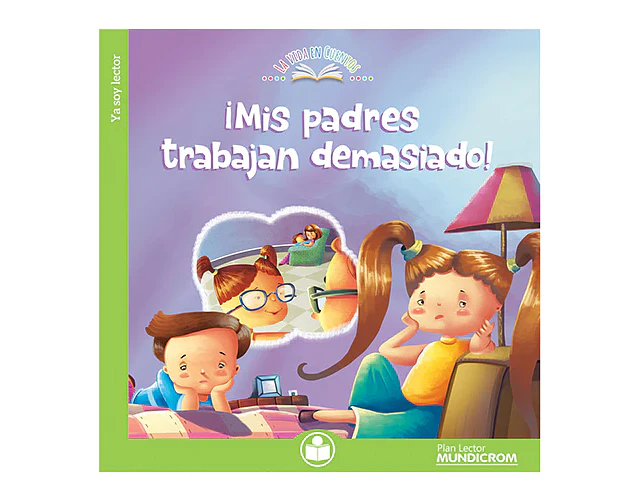 ¡MIS PADRES TRABAJAN DEMASIADO! - YA SOY LECTOR