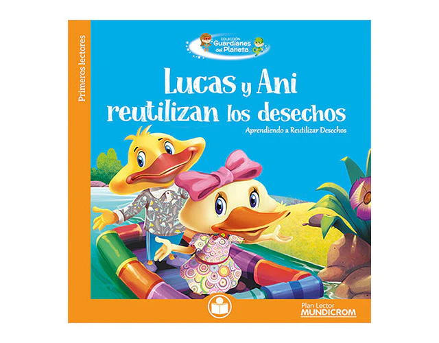 LUCAS Y ANI REUTILIZAN LOS DESECHOS