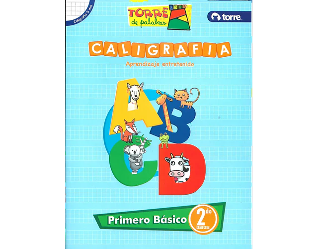 CUADERNO CALIGRAFIA 5MM. 1° BÁSICO 2° SEMESTRE - TORRE
