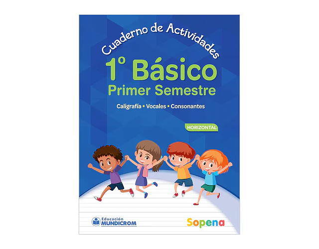 CUADERNO DE ACTIVIDADES 1° BÁSICO 1  SEMESTRE HORIZONTAL - SOPENA