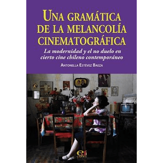 Una Gramatica De La Melancolia Cinematografica