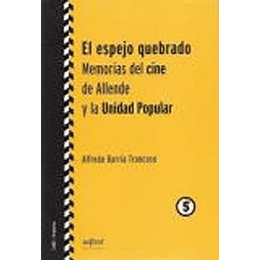Espejo Quebrado Memorias Del Cine De Allende Y La Unidad Popular, El