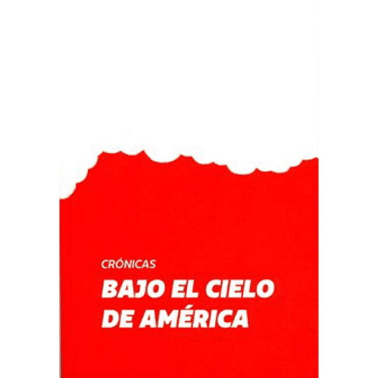 Cronicas Bajo El Cielo De America