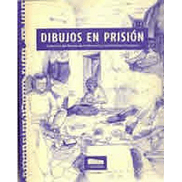 Dibujos En Prision - Coleccion Del Museo De La Memoria Y Los Derechos Humanos