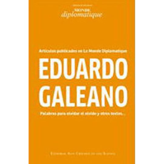 Eduardo Galeano Palabras Para Olvidar