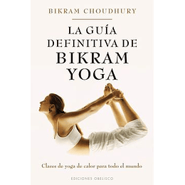 Guia Definitiva De Bikram Yoga, La